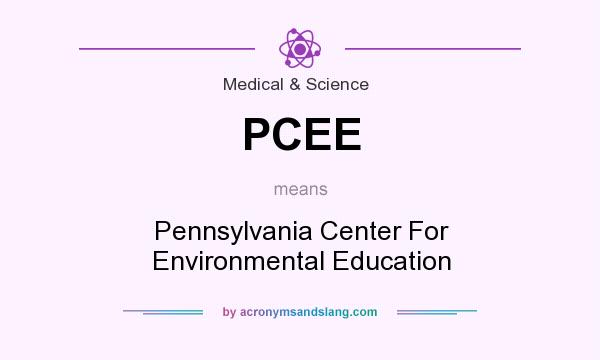 What does PCEE mean? It stands for Pennsylvania Center For Environmental Education