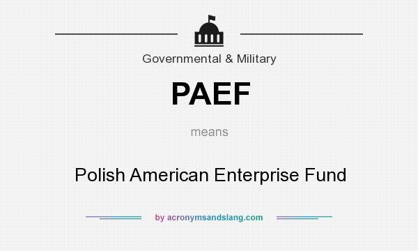What does PAEF mean? It stands for Polish American Enterprise Fund