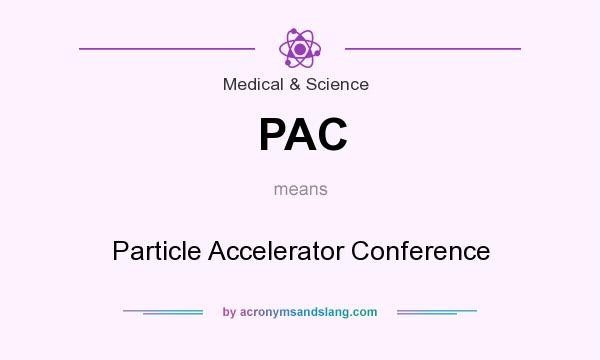 What does PAC mean? It stands for Particle Accelerator Conference