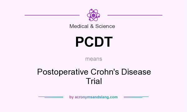 What does PCDT mean? It stands for Postoperative Crohn`s Disease Trial