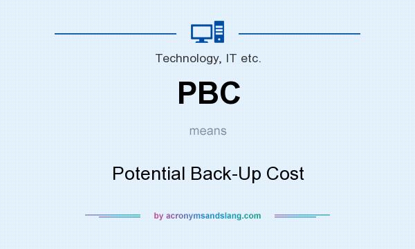 What does PBC mean? It stands for Potential Back-Up Cost
