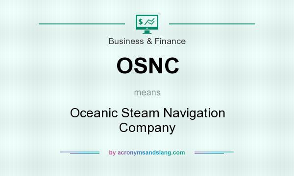 What does OSNC mean? It stands for Oceanic Steam Navigation Company