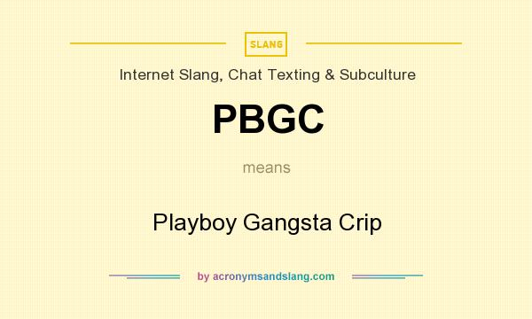 What does PBGC mean? It stands for Playboy Gangsta Crip