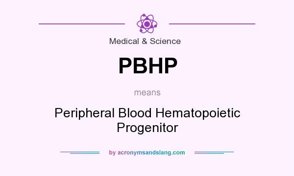 What does PBHP mean? It stands for Peripheral Blood Hematopoietic Progenitor