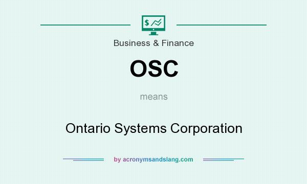 What does OSC mean? It stands for Ontario Systems Corporation