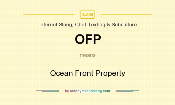 What does OFP mean? It stands for Ocean Front Property