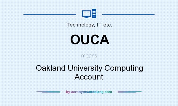 What does OUCA mean? It stands for Oakland University Computing Account