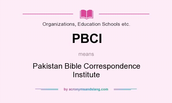 What does PBCI mean? It stands for Pakistan Bible Correspondence Institute