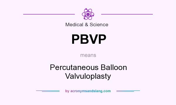What does PBVP mean? It stands for Percutaneous Balloon Valvuloplasty