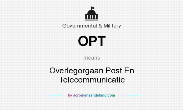 What does OPT mean? It stands for Overlegorgaan Post En Telecommunicatie