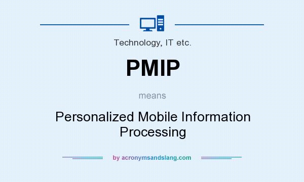 What does PMIP mean? It stands for Personalized Mobile Information Processing