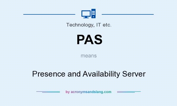 What does PAS mean? It stands for Presence and Availability Server