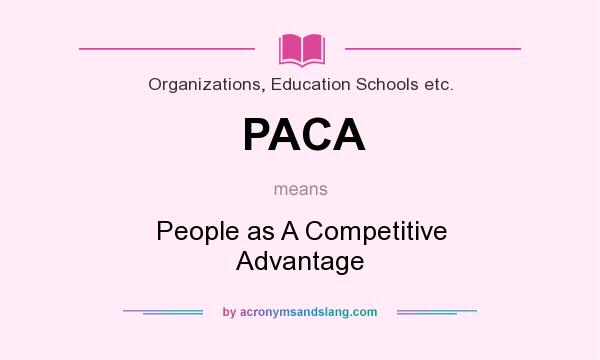 What does PACA mean? It stands for People as A Competitive Advantage