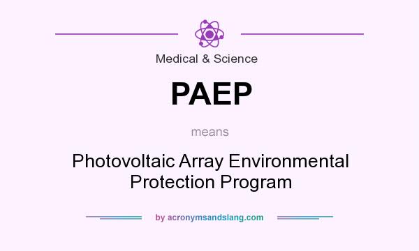 What does PAEP mean? It stands for Photovoltaic Array Environmental Protection Program