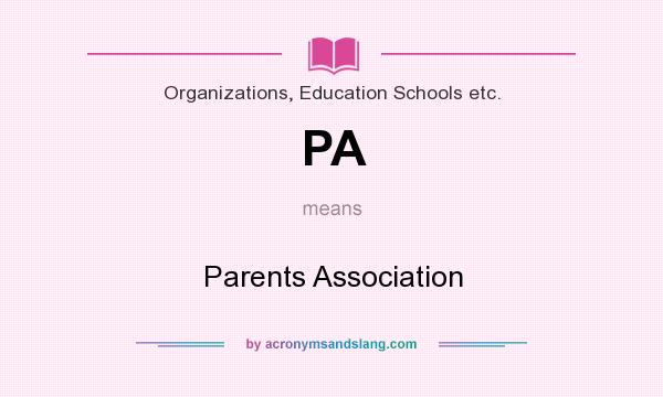What does PA mean? It stands for Parents Association