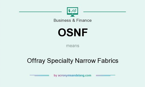 What does OSNF mean? It stands for Offray Specialty Narrow Fabrics