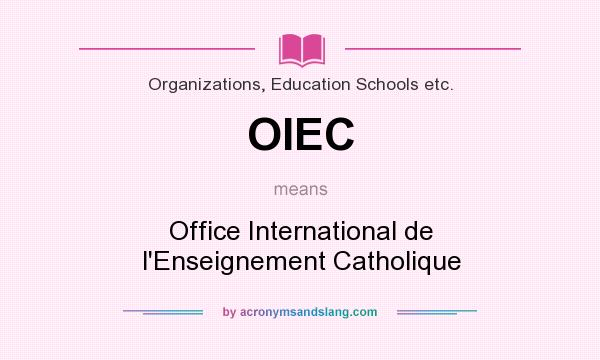 What does OIEC mean? It stands for Office International de l`Enseignement Catholique