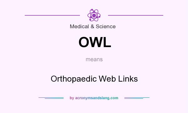 What does OWL mean? It stands for Orthopaedic Web Links