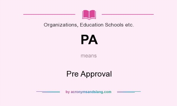 What does PA mean? It stands for Pre Approval