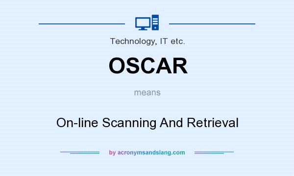 What does OSCAR mean? It stands for On-line Scanning And Retrieval