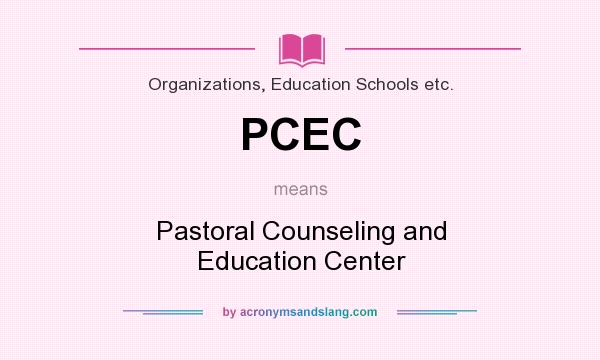 What does PCEC mean? It stands for Pastoral Counseling and Education Center