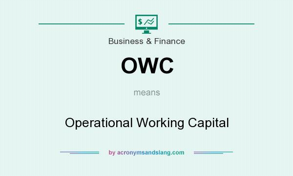 What does OWC mean? It stands for Operational Working Capital