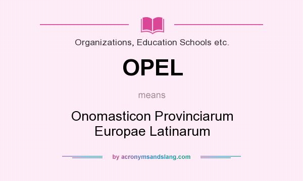 What does OPEL mean? It stands for Onomasticon Provinciarum Europae Latinarum