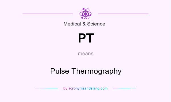 What does PT mean? It stands for Pulse Thermography
