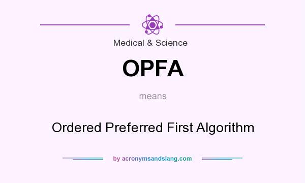 What does OPFA mean? It stands for Ordered Preferred First Algorithm
