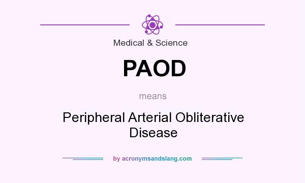 What does PAOD mean? It stands for Peripheral Arterial Obliterative Disease