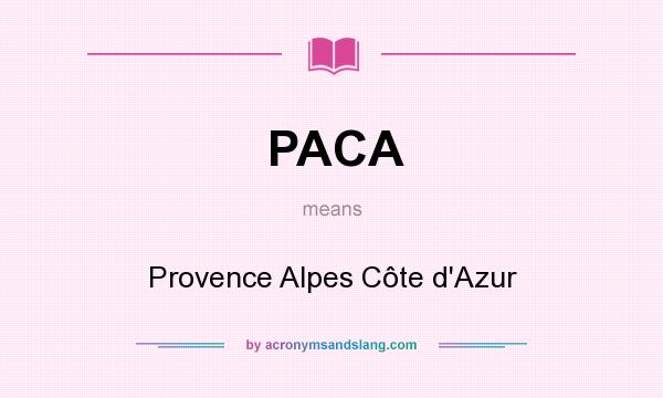 What does PACA mean? It stands for Provence Alpes Côte d`Azur