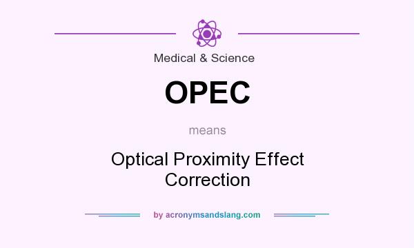 What does OPEC mean? It stands for Optical Proximity Effect Correction