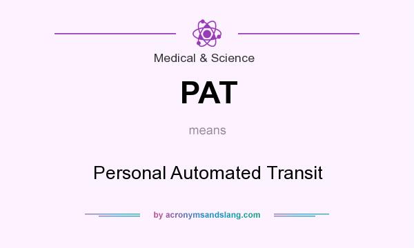 What does PAT mean? It stands for Personal Automated Transit