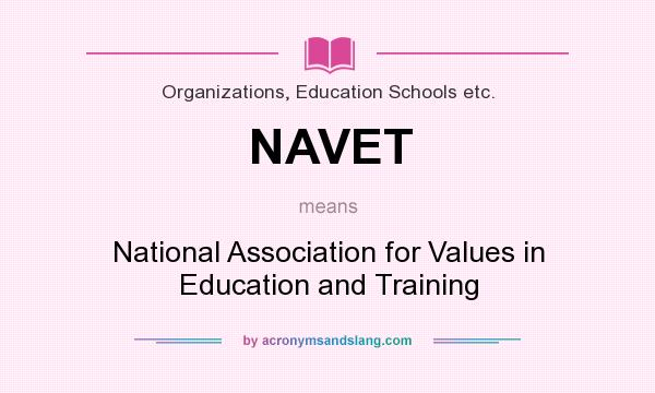 What does NAVET mean? It stands for National Association for Values in Education and Training