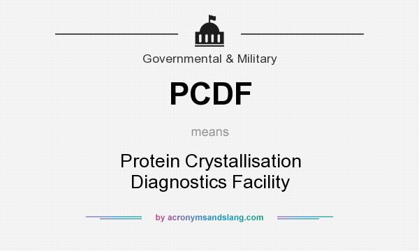 What does PCDF mean? It stands for Protein Crystallisation Diagnostics Facility