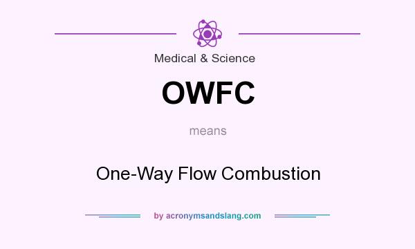 What does OWFC mean? It stands for One-Way Flow Combustion