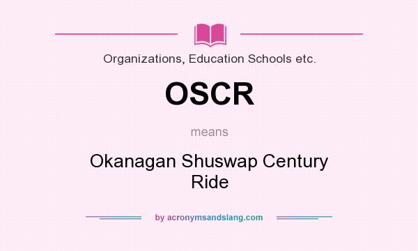 What does OSCR mean? It stands for Okanagan Shuswap Century Ride