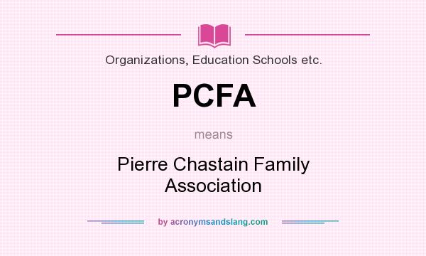 What does PCFA mean? It stands for Pierre Chastain Family Association