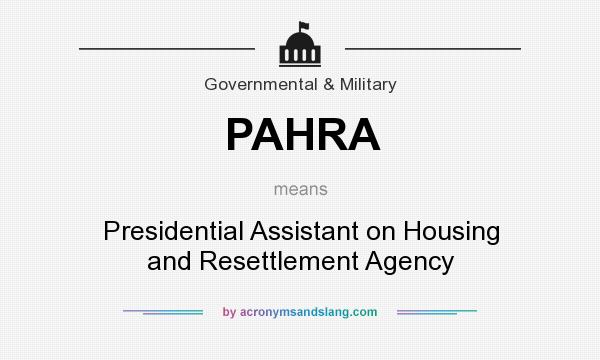 What does PAHRA mean? It stands for Presidential Assistant on Housing and Resettlement Agency