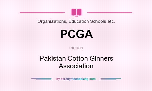 What does PCGA mean? It stands for Pakistan Cotton Ginners Association