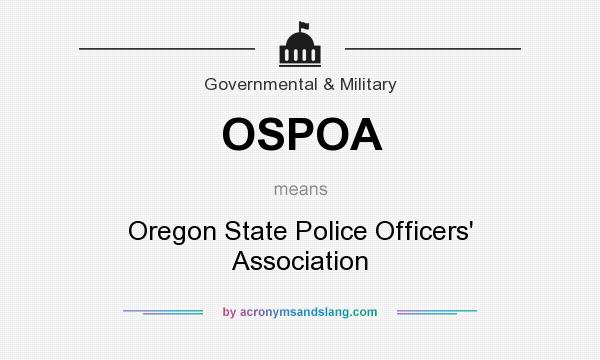 What does OSPOA mean? It stands for Oregon State Police Officers` Association