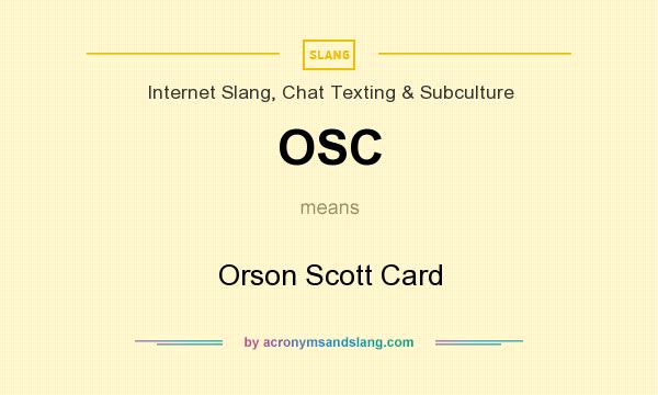 What does OSC mean? It stands for Orson Scott Card