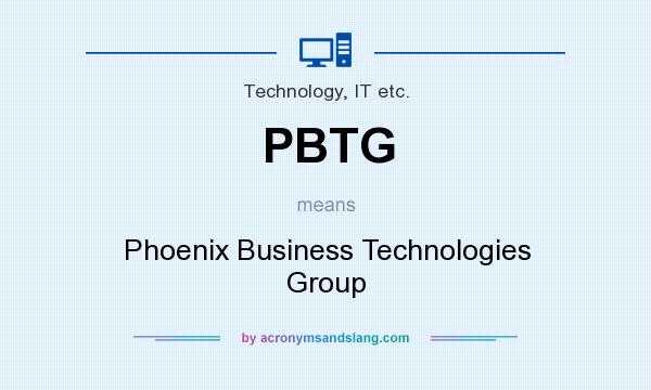 What does PBTG mean? It stands for Phoenix Business Technologies Group