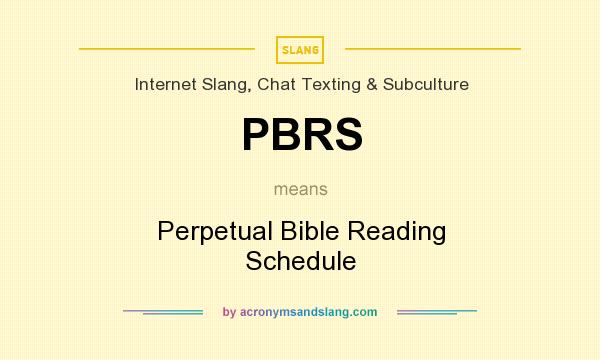 What does PBRS mean? It stands for Perpetual Bible Reading Schedule