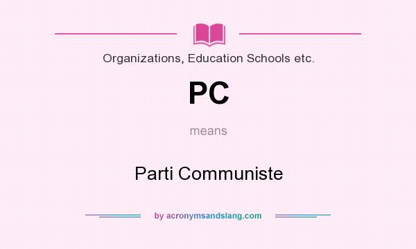 What does PC mean? It stands for Parti Communiste