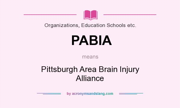 What does PABIA mean? It stands for Pittsburgh Area Brain Injury Alliance