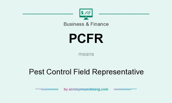 What does PCFR mean? It stands for Pest Control Field Representative