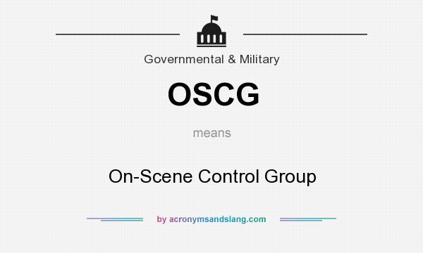 What does OSCG mean? It stands for On-Scene Control Group