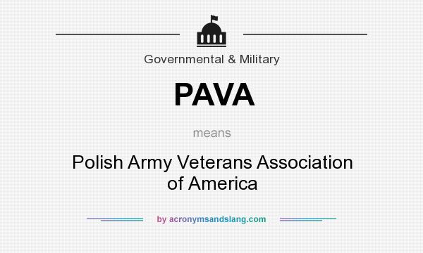 What does PAVA mean? It stands for Polish Army Veterans Association of America