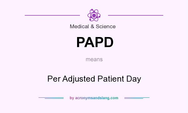 What does PAPD mean? It stands for Per Adjusted Patient Day